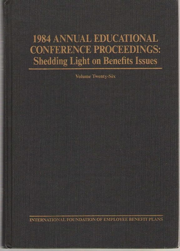 1984 Annual Educational Conference Proceedings: Shedding Light on Benefits Issues (Employee Benefit Issues) by Mary E. Brennan
