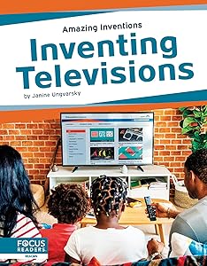 Inventing Televisions (Amazing Inventions) by Janine Ungvarsky
