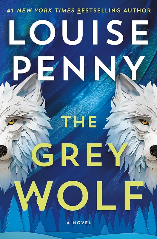 The Grey Wolf: A Novel (Chief Inspector Gamache Novel Book 19) by Louise Penny