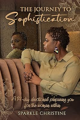 The Journey to Sophistication: A 14-day devotional preparing you for the woman within