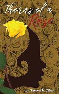 Thorns Of A Rose by Theresa F Gibson
