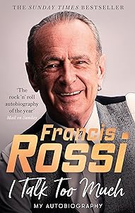 I Talk Too Much: My Autobiography by Francis Rossi