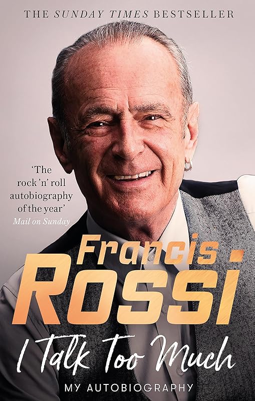 I Talk Too Much: My Autobiography by Francis Rossi