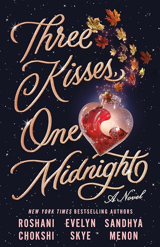 Three Kisses, One Midnight: A Novel by Roshani Chokshi