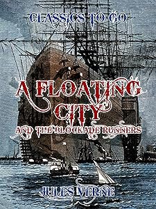 A Floating City and the Blockade Runners (Classics To Go)