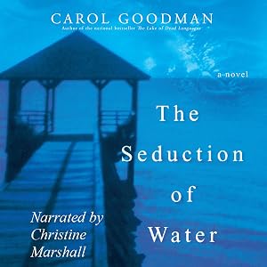 The Seduction of Water by Carol Goodman