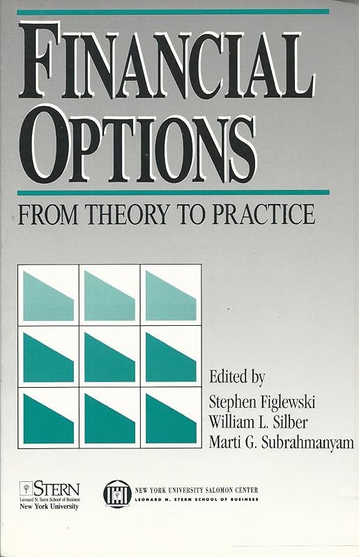 Financial Options: From Theory to Practice by Stephen Figlewski