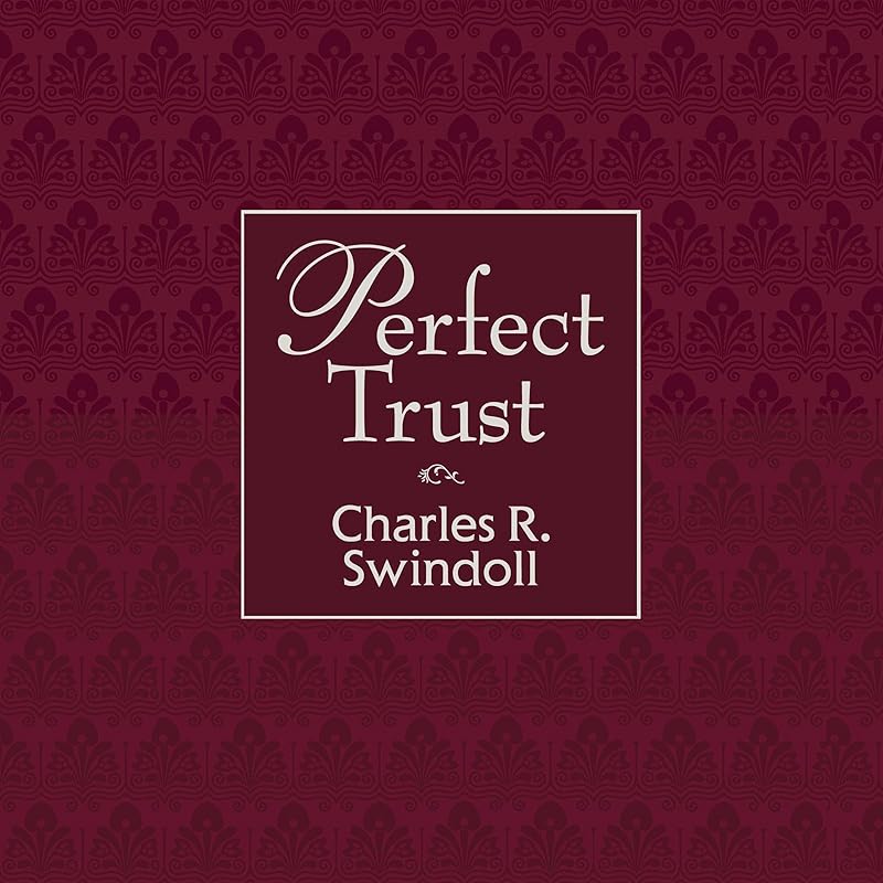 Perfect Trust by Charles R. Swindoll