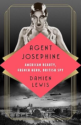 Agent Josephine: American Beauty, French Hero, British Spy