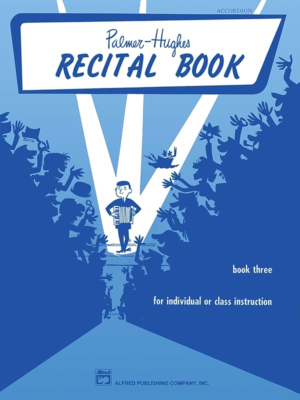 Palmer-Hughes Accordion Course Recital Book, Bk 3: For Individual or Class Instruction (Palmer-Hughes Accordion Course, Bk 3) by Willard A. Palmer