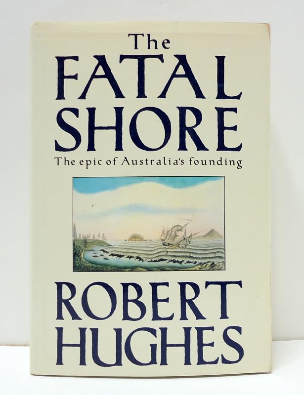 The Fatal Shore by Robert Hughes