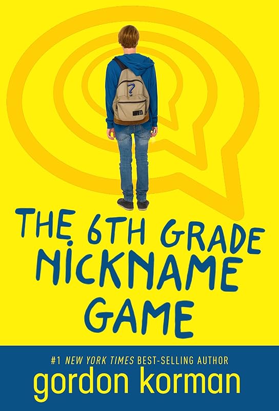 The 6th Grade Nickname Game by Gordon Korman