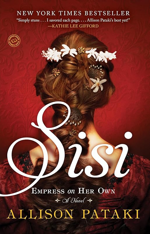 Sisi: Empress on Her Own: A Novel by Allison Pataki