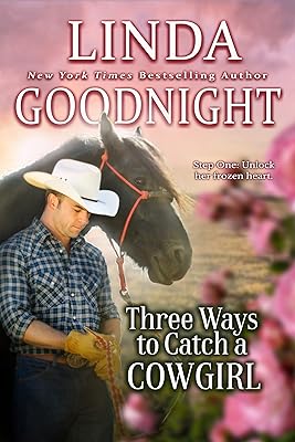 Three Ways to Catch a Cowgirl: Hometown Heroes (Calypso County, Texas Book 7)