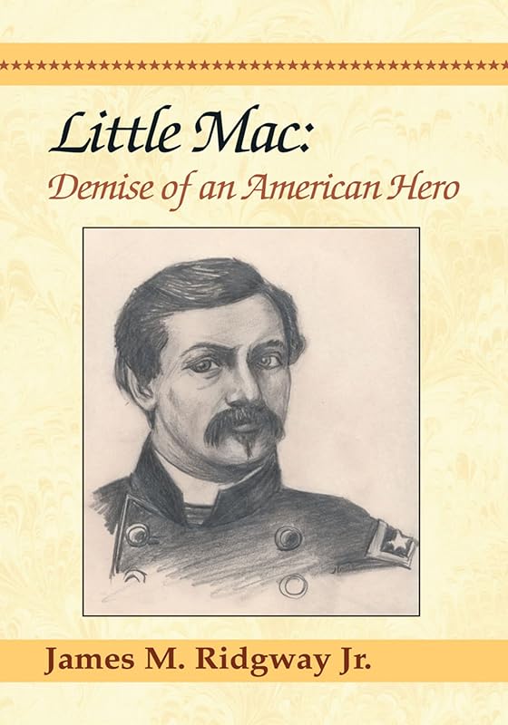 Little Mac: Demise of an American Hero by James M. Ridgway Jr.