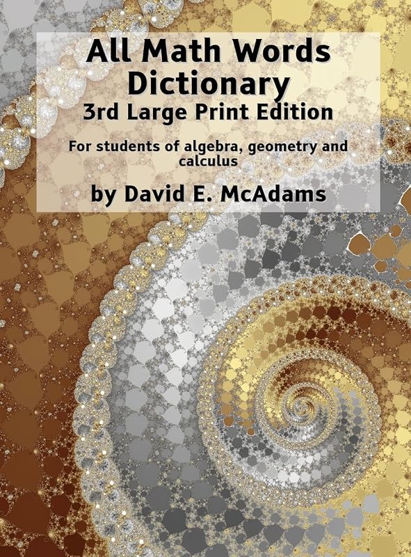 All Math Words Dictionary: For students of algebra, geometry and calculus (Math Vocabulary AIDS and Dictionaries) by David E McAdams