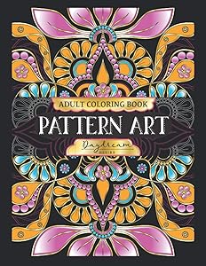 Pattern Art Adult Coloring Book: An Adult Coloring Book with creativity ,fun,and relaxing coloring gorgeous design by Daydream Desire