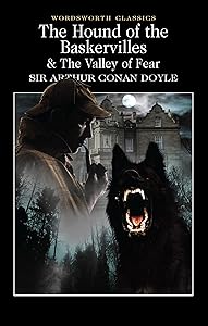The Hound of the Baskervilles & The Valley of Fear (Wordsworth Classics)