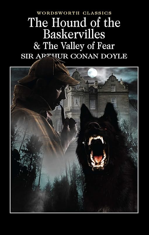 The Hound of the Baskervilles & The Valley of Fear (Wordsworth Classics) by Arthur Conan Doyle