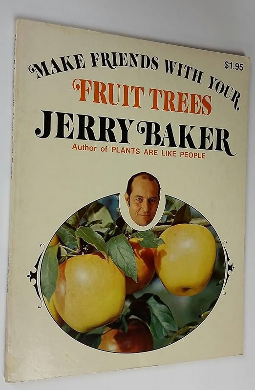Make Friends with Your Fruit Trees by Jerry Baker