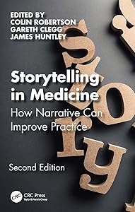 Storytelling in Medicine: How narrative can improve practice by Colin Robertson