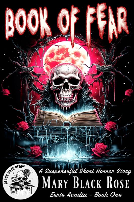 Book of Fear: A Suspenseful Short Horror Story (Eerie Acadia) by Black Rose Reads