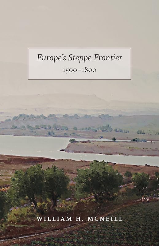 Europe's Steppe Frontier, 1500-1800 by William H. McNeill