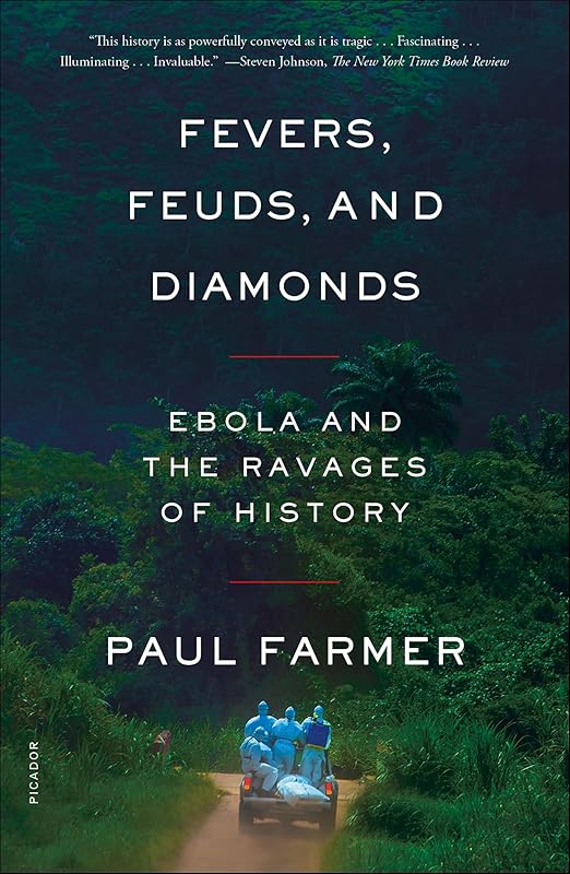 Fevers, Feuds, and Diamonds: Ebola and the Ravages of History by Paul Farmer