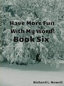 Have More Fun with My Word! Book Six by Richard L. Newell