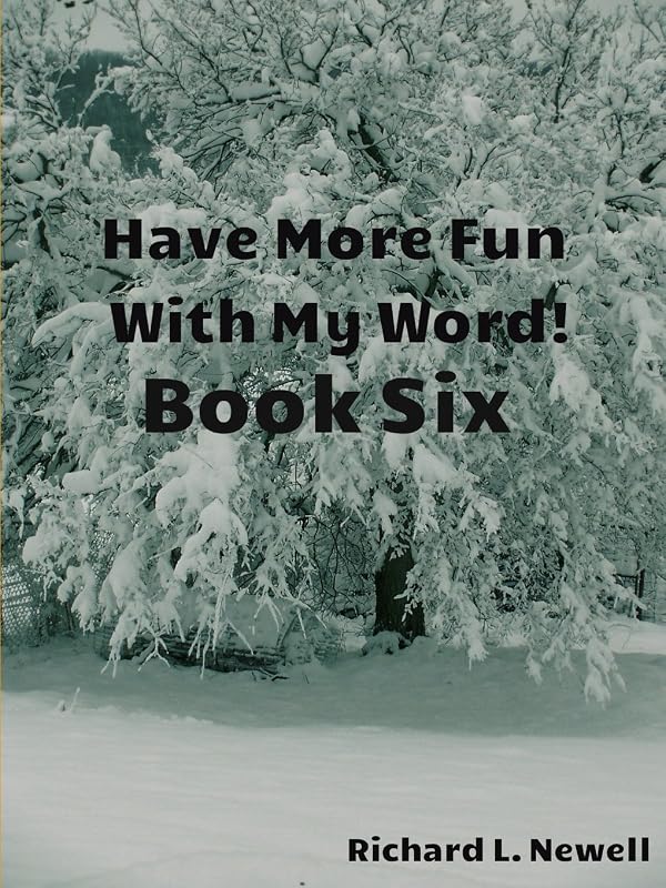 Have More Fun with My Word! Book Six by Richard L. Newell