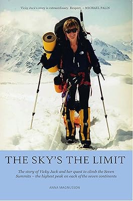 The Sky's the Limit: The story of Vicky Jack and her quest to climb the seven summits
