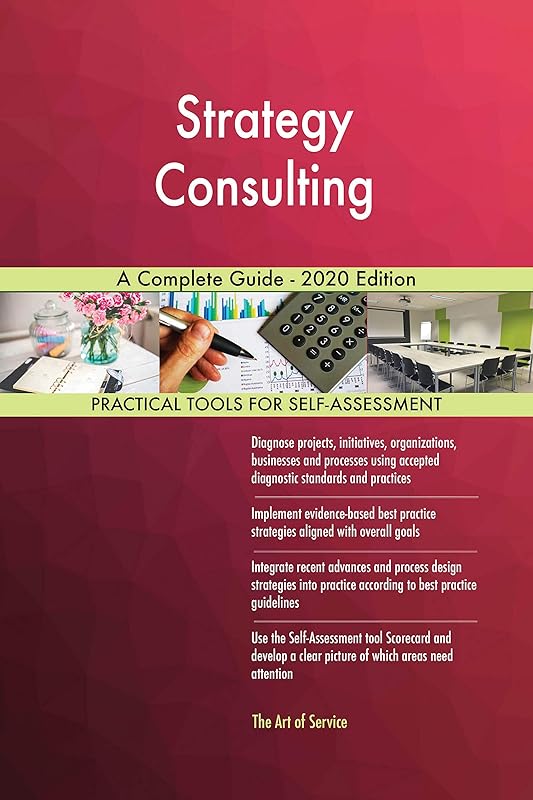 Strategy Consulting A Complete Guide - 2020 Edition by Gerardus Blokdyk