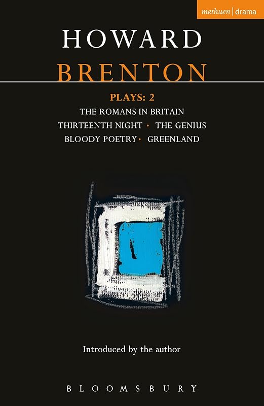 Brenton Plays: 2: The Romans in Britain; Thirteenth Night; The Genius; Bloody Poetry; Greenland (Contemporary Dramatists) by Howard Brenton