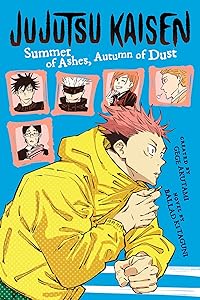 Jujutsu Kaisen: Summer of Ashes, Autumn of Dust (Jujutsu Kaisen Novels) by Ballad Kitaguni