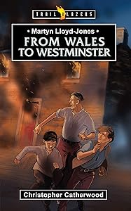 Martyn Lloyd Jones: From Wales to Westminster (Trailblazers)