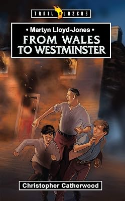 Martyn Lloyd Jones: From Wales to Westminster (Trailblazers)