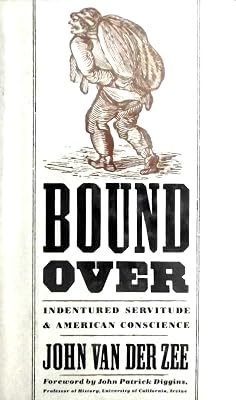 Bound over: Indentured servitude and American conscience