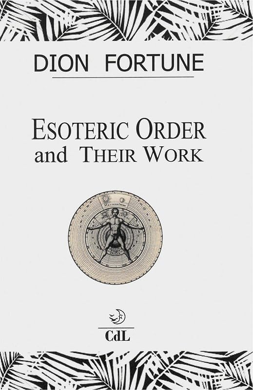 Esoteric Orders and Their Work by Dion Fortune