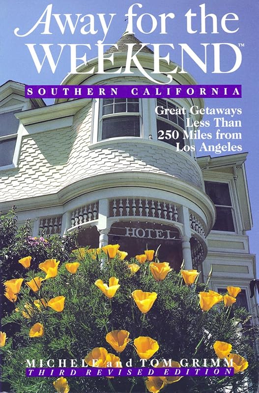 Away For The Weekend (r): Southern California: 3rd Revised Edition by Tom Grimm