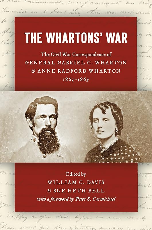 The Whartons' War: The Civil War Correspondence of General Gabriel C. Wharton and Anne Radford Wharton, 1863–1865 (Civil War America) by William C. Davis