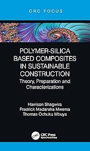 Polymer-Silica Based Composites in Sustainable Construction by Harrison Shagwira
