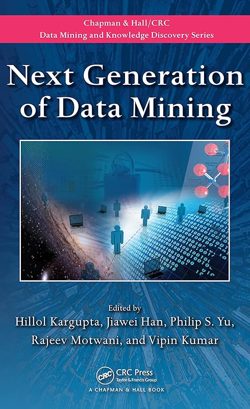 Next Generation of Data Mining (Chapman & Hall/Crc Data Mining and Knowledge Discovery Series) by Hillol Kargupta