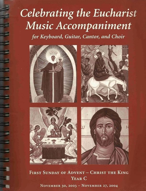 Celebrating the Eucharist Music Accompaniment (First Sunday of Advent - Christ the King, Year C) by unknown author
