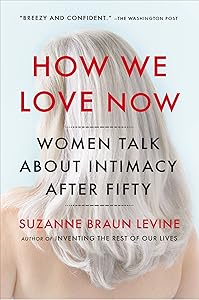 How We Love Now: Women Talk About Intimacy After 50
