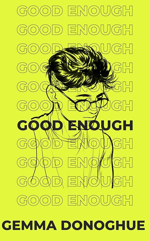Good Enough: A Novel by Gemma Donoghue