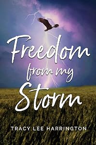 Freedom From My Storm by Tracy Lee Harrington