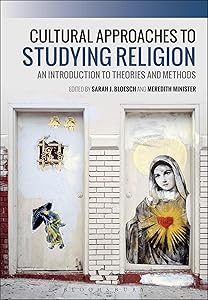 Cultural Approaches to Studying Religion: An Introduction to Theories and Methods by Sarah J. Bloesch