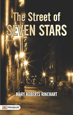 The Street of Seven Stars: Mary Roberts Rinehart's Romantic and Suspenseful Novel