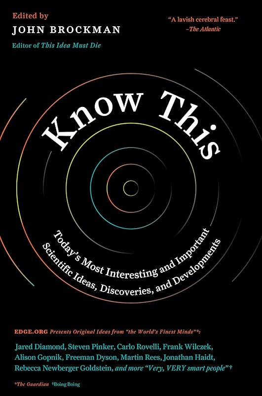 Know This: Today's Most Interesting and Important Scientific Ideas, Discoveries, and Developments (Edge Question) by John Brockman