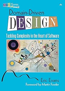 Domain-Driven Design: Tackling Complexity in the Heart of Software by Eric Evans